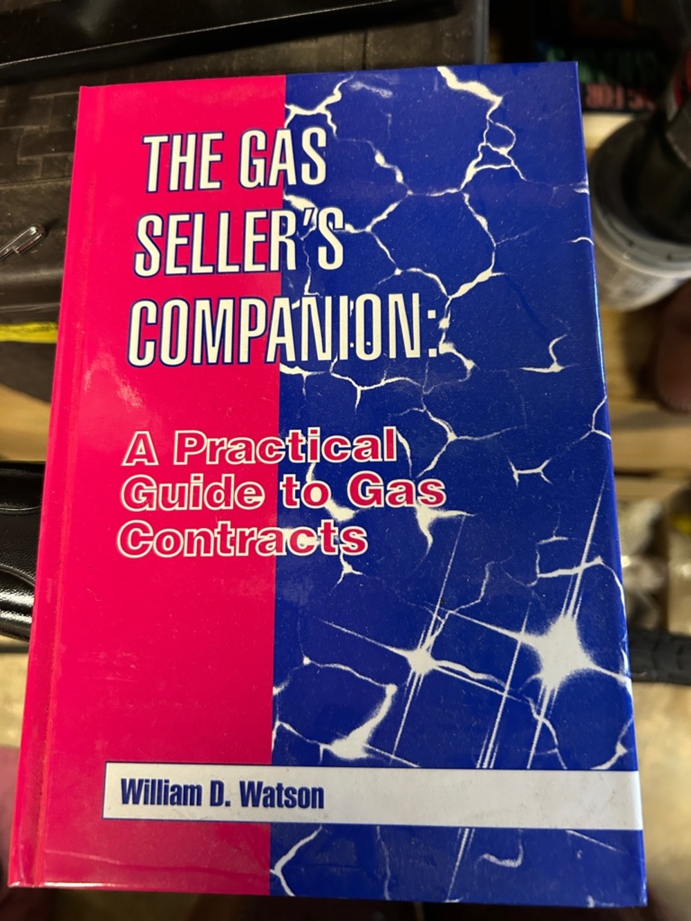 THE GAS SELLER'S COMPANION: A PRACTICAL GUIDE TO GAS By William D. Watson